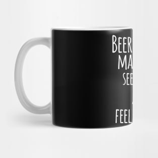 Beer Is What Makes You See Double and Feel Single - Funny Quotes Mug